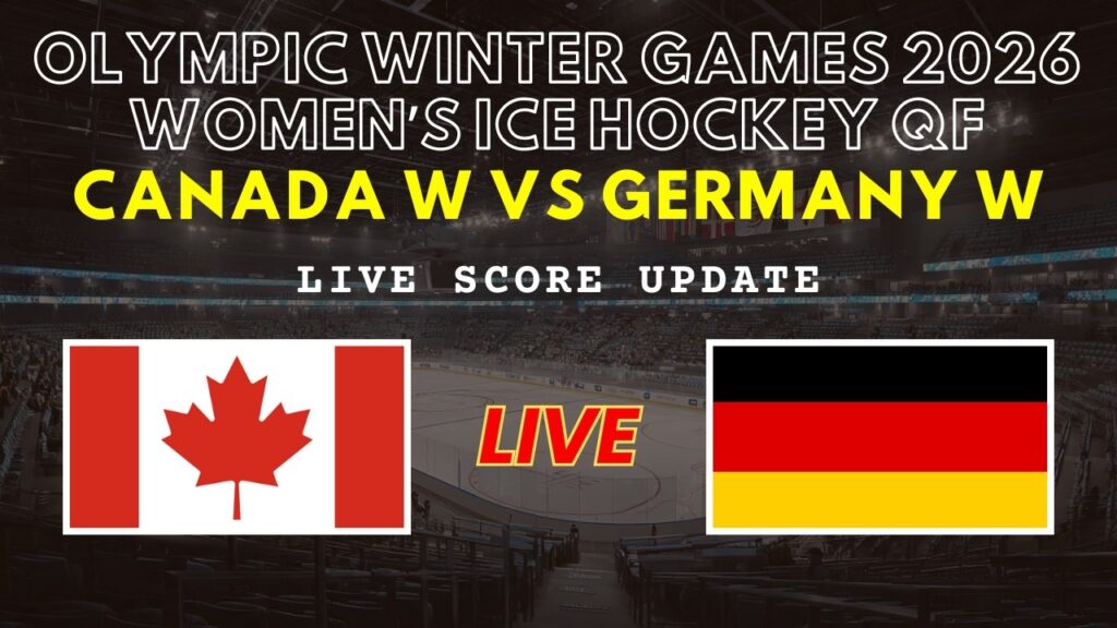 Canada vs Germany Women’s Ice Hockey Live Score: Winter Olympics 2026 Quarter Final Updates