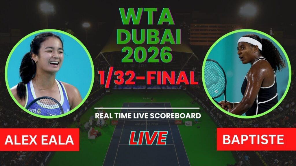 Alex Eala vs Hailey Baptiste Live Scores: WTA Dubai 2026 Round of 64 Match Update