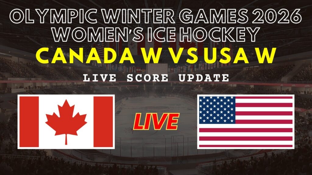 Canada vs USA Women’s Ice Hockey Live Scores: 2026 Winter Olympics Updates
