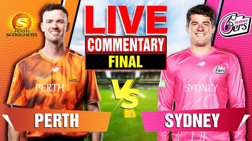 SCO vs SIX Live Score: Perth Scorchers vs Sydney Sixers, Final Match Commentary & Scorecard