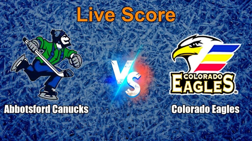 Abbotsford Canucks vs Colorado Eagles Live Score | AHL Hockey Match Today