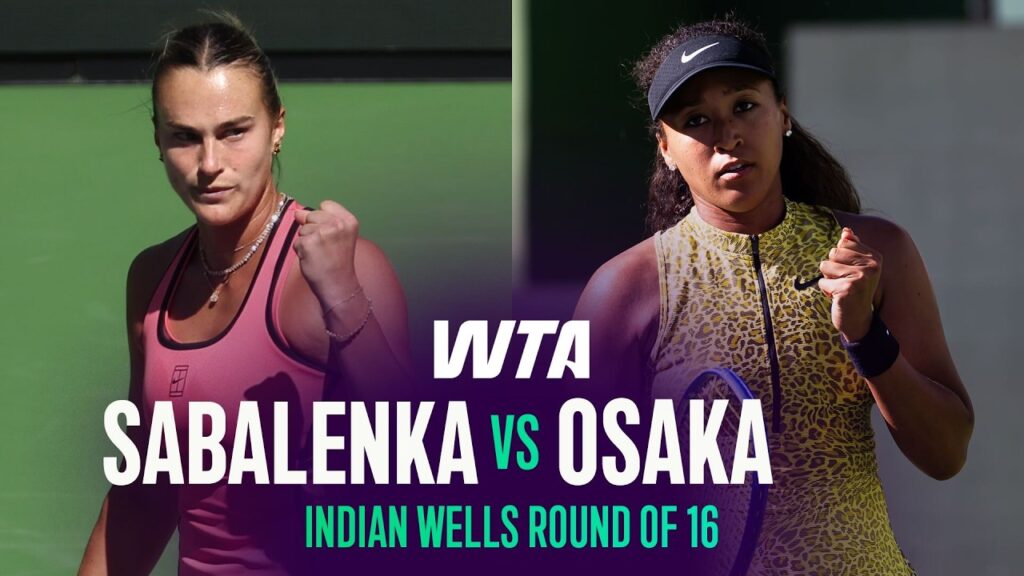 Aryna Sabalenka vs Naomi Osaka Highlights: 2026 Indian Wells Round of 16 WTA Match
