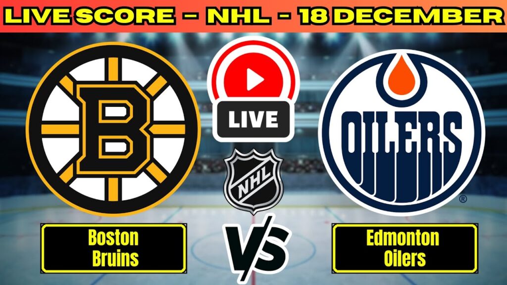 Boston Bruins vs Edmonton Oilers Live Stream: NHL Scores & Commentary Dec 19 India Time
